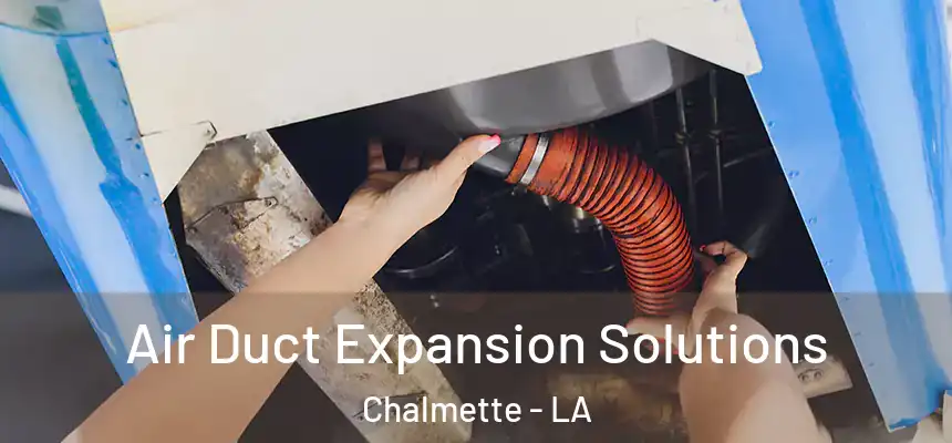 Air Duct Expansion Solutions Chalmette - LA