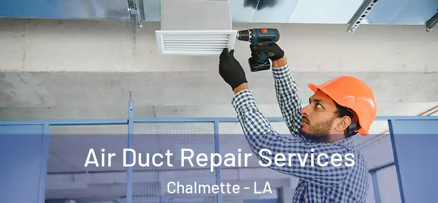  Air Duct Repair Services Chalmette - LA