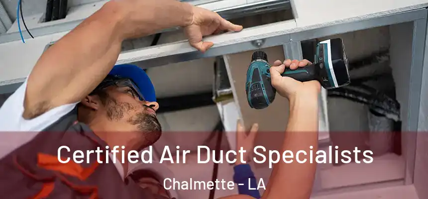  Certified Air Duct Specialists Chalmette - LA