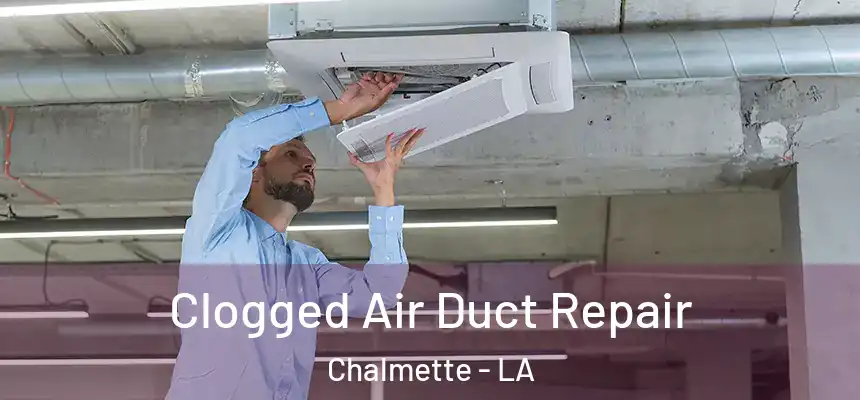  Clogged Air Duct Repair Chalmette - LA
