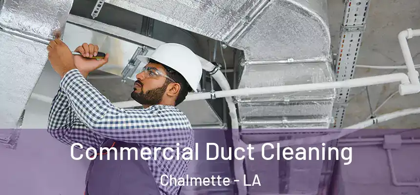  Commercial Duct Cleaning Chalmette - LA