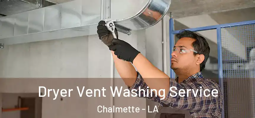  Dryer Vent Washing Service Chalmette - LA
