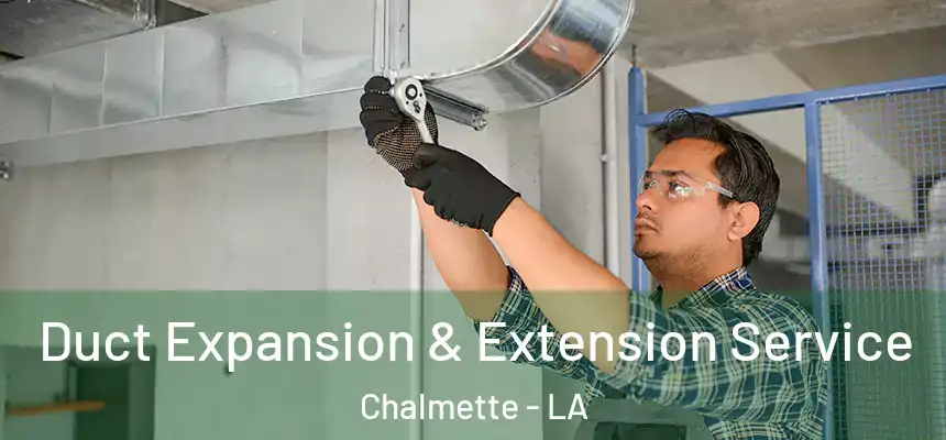  Duct Expansion & Extension Service Chalmette - LA