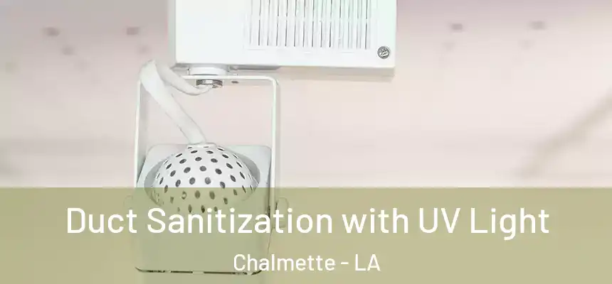  Duct Sanitization with UV Light Chalmette - LA