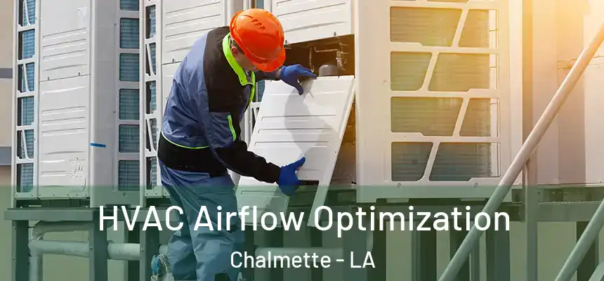  HVAC Airflow Optimization Chalmette - LA