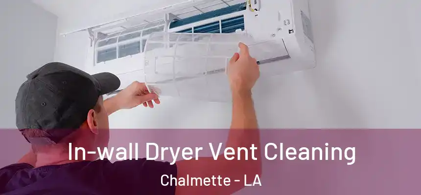  In-wall Dryer Vent Cleaning Chalmette - LA