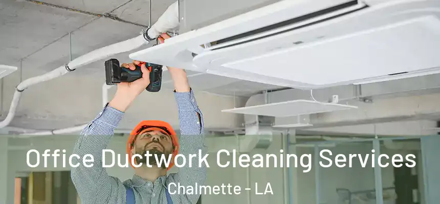  Office Ductwork Cleaning Services Chalmette - LA