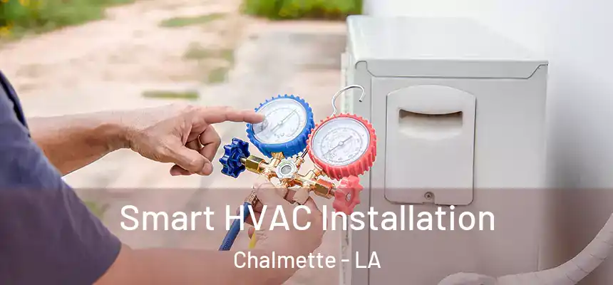  Smart HVAC Installation Chalmette - LA