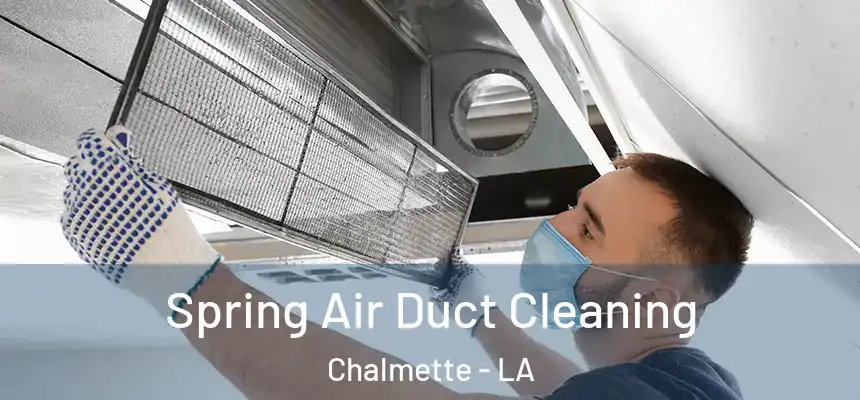  Spring Air Duct Cleaning Chalmette - LA
