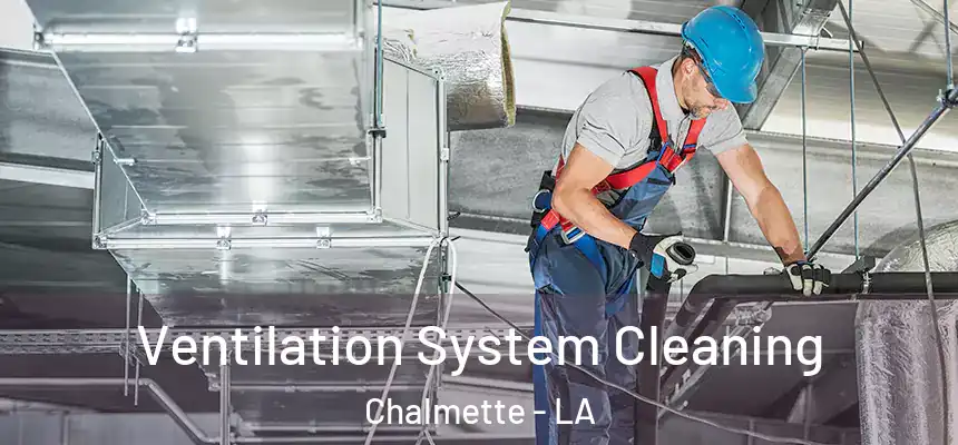  Ventilation System Cleaning Chalmette - LA